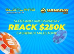 250 cashback milestone reached by winaday and slotland