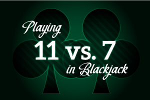 Playing 11 vs 7 in Blackjack