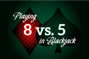 Playing 8 vs 5 in Blackjack