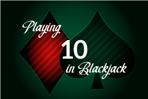 Playing 10 in Blackjack