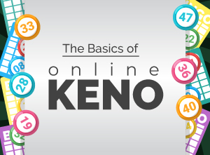 The Basics of Online Keno